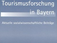 Tourismusforschung in Bayern: Aktuelle sozialwissenschaftliche Beiträge