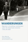 Wanderungen. Migration in Vorarlberg, Liechtenstein und in der Ostschweiz zwischen 1700 und 2000
