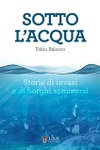 Sotto l'acqua. Storie di invasi e di borghi sommersi