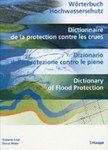 Wörterbuch Hochwasserschutz/Dictionnaire de la protection contre les crues/Dizionario della protezione contro le piene/Dictionary of Flood Protection